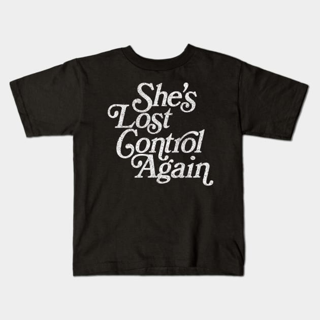 She's Lost Control Again / Original Faded Retro Style Design Kids T-Shirt by DankFutura